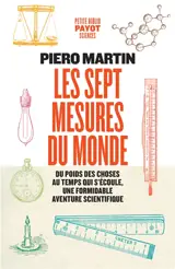 Les sept mesures du monde : du poids des choses au temps qui s'écoule, une formidable aventure scientifique