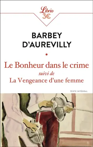 Le bonheur dans le crime. La vengeance d'une femme : texte intégral