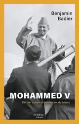 Mohammed V : dernier sultan et premier roi du Maroc