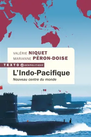 L'Indo-Pacifique : nouveau centre du monde
