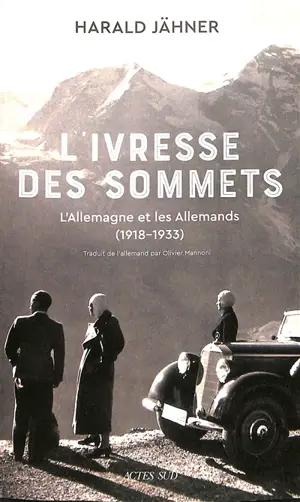 L'ivresse des sommets : l'Allemagne et les Allemands (1918-1933)