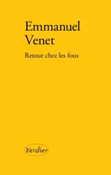 Retour chez les fous : cent ans après Albert Londres