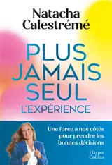 Plus jamais seul, l'expérience : une force à nos côtés pour prendre les bonnes décisions