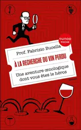 A la recherche du vin perdu : une aventure oenologique dont vous êtes le héros
