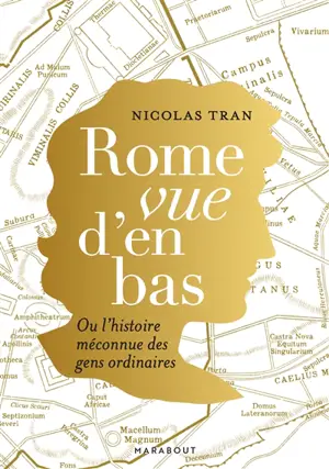 Rome vu d'en bas ou L'histoire méconnue des gens ordinaires