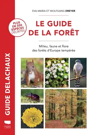 Le guide de la forêt : milieu, faune et flore des forêts d'Europe tempérée