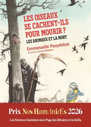 Les oiseaux se cachent-ils pour mourir ? : les animaux et la mort