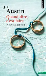 Quand dire, c'est faire : conférences William James prononcées à l'université de Harvard en 1955