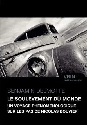 Le soulèvement du monde : un voyage phénoménologique sur les pas de Nicolas Bouvier