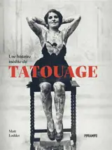 Une histoire inédite du tatouage