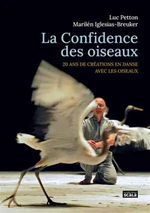 La confidence des oiseaux : 20 ans de créations en danse avec les oiseaux