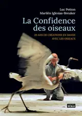 La confidence des oiseaux : 20 ans de créations en danse avec les oiseaux