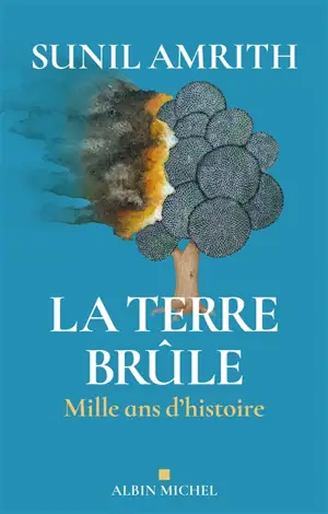 La Terre brûle : mille ans d'histoire