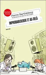 Improbablologie et au-delà : nouvelles chroniques de science improbable