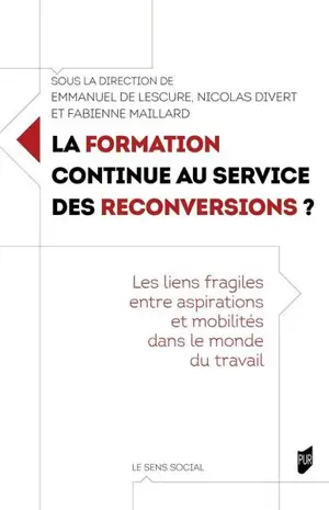 La formation continue au service des reconversions ? : les liens fragiles entre aspirations et mobilités dans le monde du travail