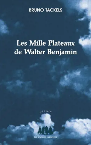 Les mille plateaux de Walter Benjamin