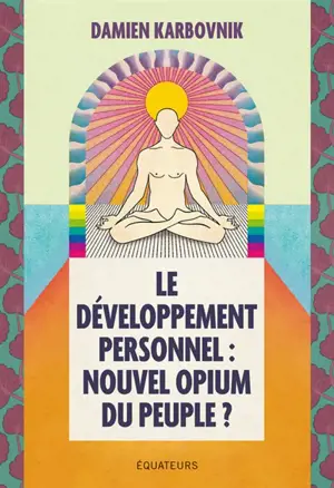Le développement personnel : nouvel opium du peuple ?