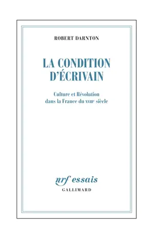 La condition d'écrivain : culture et Révolution dans la France du XVIIIe siècle