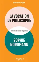 La vocation de philosophe : puissance de la mise en question