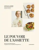 Le pouvoir de l'assiette : quand l'alimentation devient un geste de soin, de vitalité et d'écoute de soi