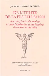 De l'utilité de la flagellation dans les plaisirs du mariage et dans la médecine, et des fonctions des lombes et des reins : 1643