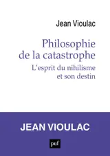 Philosophie de la catastrophe : l'esprit du nihilisme et son destin
