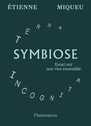 Symbiose : essai sur nos vies ensemble