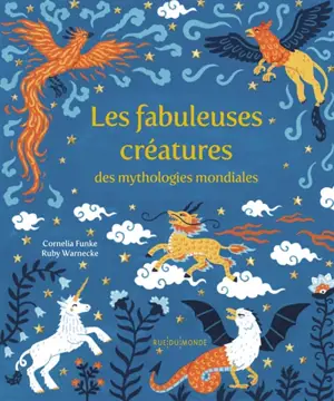 Les fabuleuses créatures des mythologies mondiales