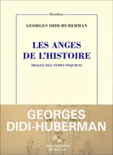 Les anges de l'histoire : images des temps inquiets