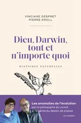 Dieu, Darwin, tout et n'importe quoi : histoires naturelles