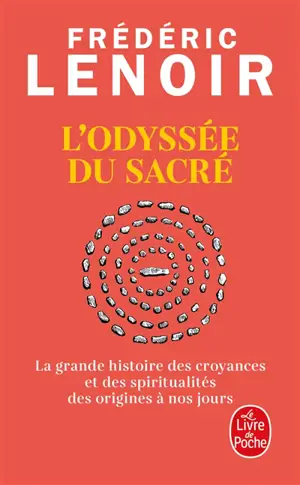 L'odyssée du sacré : la grande histoire des croyances et des spiritualités des origines à nos jours