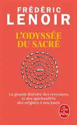L'odyssée du sacré : la grande histoire des croyances et des spiritualités des origines à nos jours