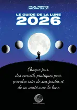 Le guide de la Lune 2026 : chaque jour, des conseils pratiques pour prendre soin de son jardin et de sa santé avec la Lune
