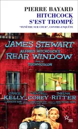 Hitchcock s'est trompé : Fenêtre sur cour, contre-enquête