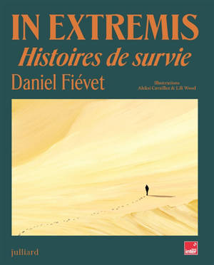 In extremis : histoires de survie