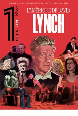 Le un hebdo : chaque semaine, une question d'actualité, plusieurs regards, n° 557. L'Amérique de David Lynch