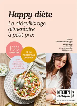 Happy diète : le rééquilibrage alimentaire à petit prix : 100 recettes et de nombreux conseils pour réconcilier votre assiette avec votre porte-monnaie