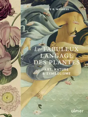 Le fabuleux langage des plantes : art, nature & symbolisme