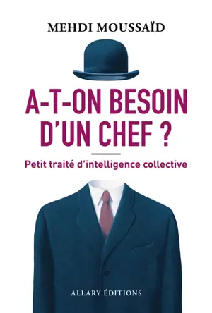 A-t-on besoin d'un chef ? : petit traité d'intelligence collective
