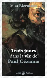 Trois jours dans la vie de Paul Cézanne