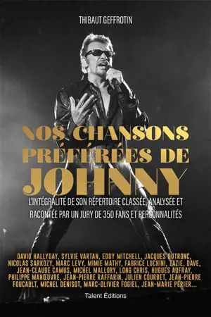 Nos chansons préférées de Johnny : l'intégralité de son répertoire classée, analysée et racontée par un jury de 350 fans et personnalités : David Hallyday, Sylvie Vartan, Eddy Mitchell, Jacques Dutronc...