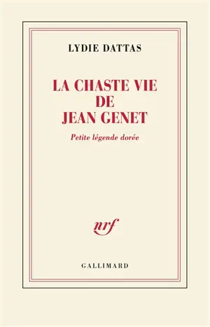 La chaste vie de Jean Genet : petite légende dorée