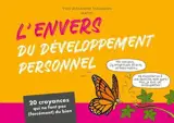 L'envers du développement personnel : 20 croyances qui ne font pas (forcément) du bien