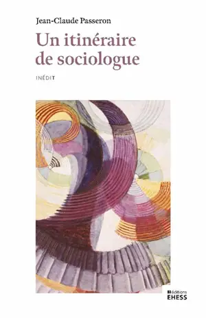 Un itinéraire de sociologue : recueil inédit