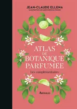 Atlas de botanique parfumée : les complémentaires