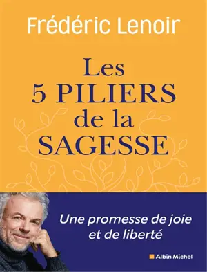 Les cinq piliers de la sagesse : petit manuel de résistance intérieure