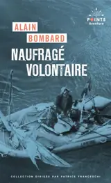 Naufragé volontaire : sans vivres sur l'Atlantique : récit