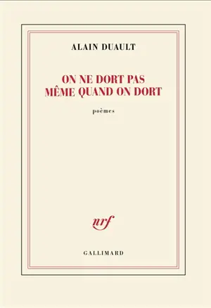 On ne dort pas même quand on dort : poèmes