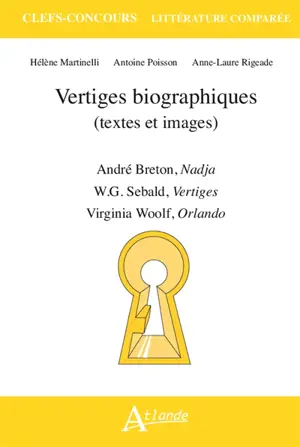 Vertiges biographiques (textes et images) : André Breton, Nadja ; W.G. Sebald, Vertiges ; Virginia Woolf, Orlando