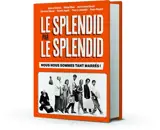Le Splendid par Le Splendid : nous nous sommes tant marrés !
